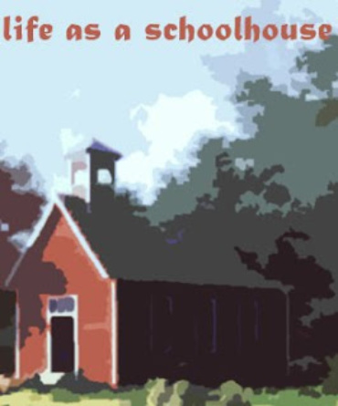 Life as a Schoolhouse