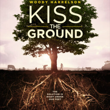 Regenerative Agriculture: Kiss The Ground, a story